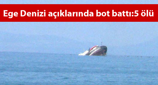 Ege Denizi Açıklarında Bot Battı