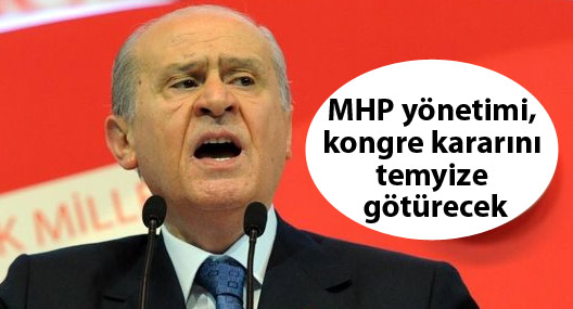 MHP yönetimi, kongre kararını temyize götürecek