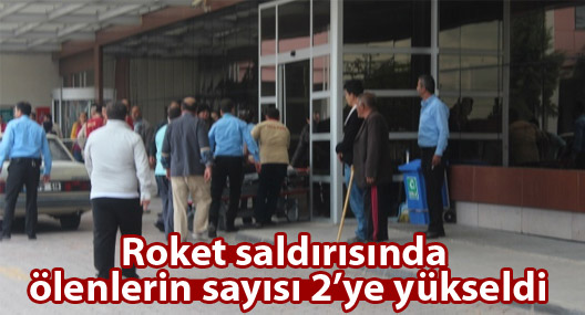 Roket saldırısında ölenlerin sayısı 2’ye yükseldi