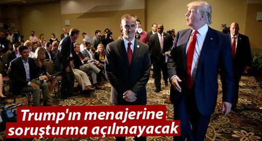 Trump'ın menajerine soruşturma açılmayacak