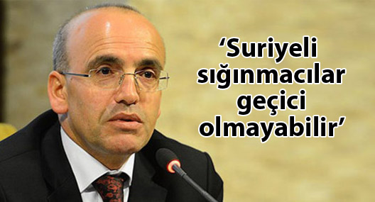 Şimşek: Suriyeli sığınmacılar geçici olmayabilir