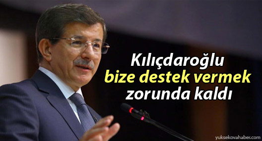 Davutoğlu: Kılıçdaroğlu bize destek vermek zorunda kaldı
