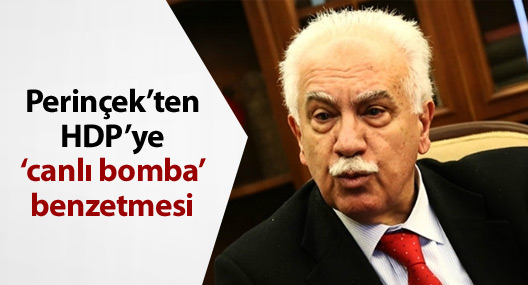Perinçek'ten HDP'ye 'canlı bomba' benzetmesi