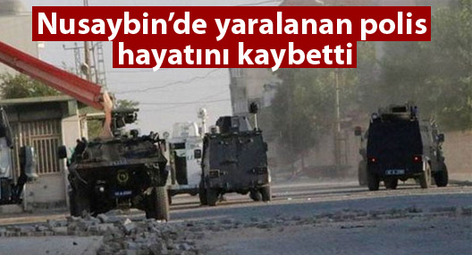 Yaralanan polis hayatını kaybetti