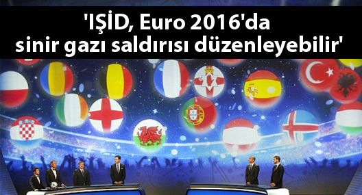 'IŞİD, Euro 2016'da sinir gazı saldırısı düzenleyebilir'