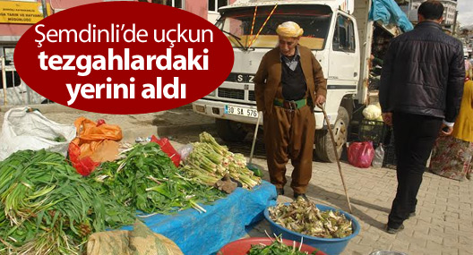 Şemdinli’de uçkun tezgahlardaki yerini aldı