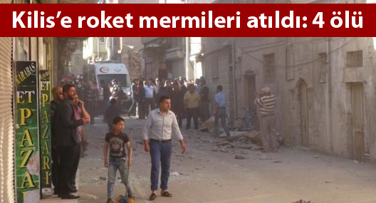 Kilis’e roket mermileri atıldı: 4 ölü