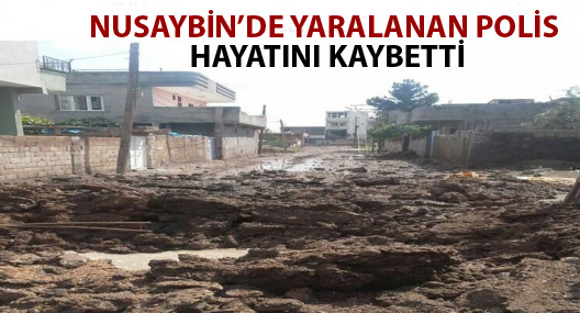 Nusaybin’de yaralanan polis hayatını kaybetti