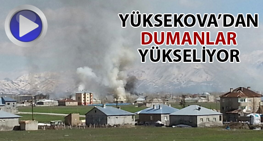 Yüksekova'dan dumanlar yükseliyor!