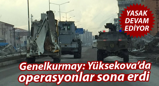 Genelkurmay: Yüksekova’da operasyonlar sona erdi