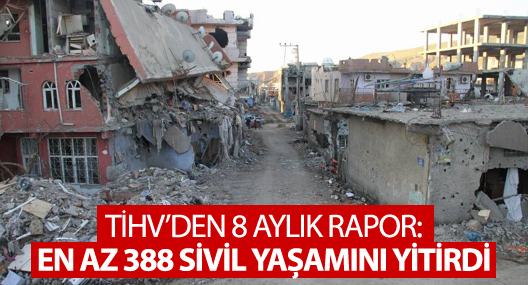 TİHV’den 8 aylık rapor: En az 388 sivil yaşamını yitirdi