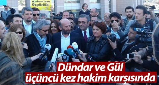 Dündar ve Gül üçüncü kez hakim karşısında