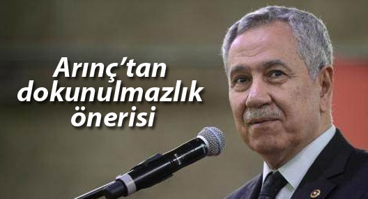 Arınç’tan dokunulmazlık önerisi