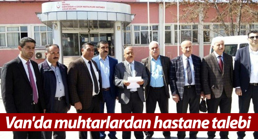Van'da muhtarlardan hastane talebi