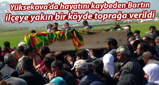 Yüksekova'da hayatını kaybeden Bartın, toprağa verildi