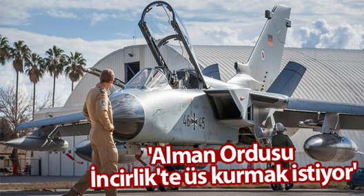 'Alman Ordusu İncirlik'te üs kurmak istiyor'