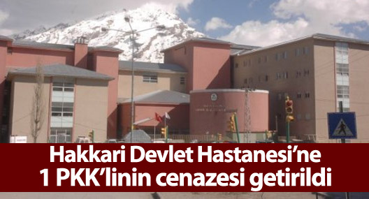 Hakkari Devlet Hastanesi’ne 1 PKK’linin cenazesi getirildi