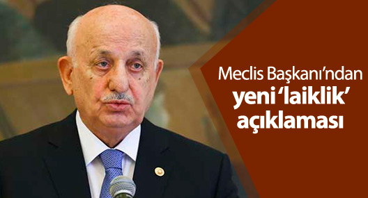 Meclis Başkanı’ndan yeni ‘laiklik’ açıklaması
