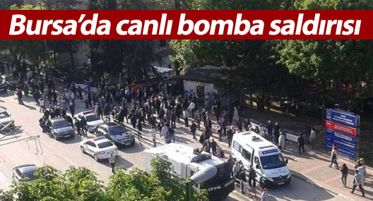Bursa’da canlı bomba saldırısı
