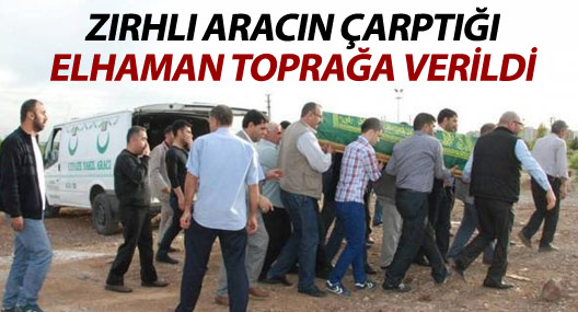 Zırhlı aracın çarptığı Elhaman toprağa verildi
