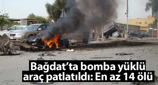 Bağdat’ta bomba yüklü araç patlatıldı: En az 14 ölü