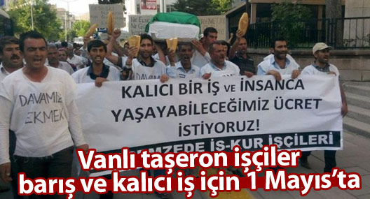 Vanlı taşeron işçiler barış ve kalıcı iş için 1 Mayıs’ta