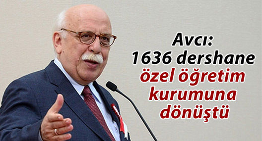 Avcı: 1636 dershane özel öğretim kurumuna dönüştü