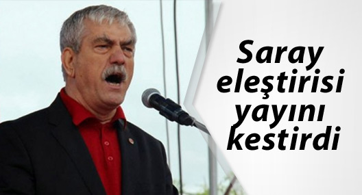 Saray eleştirisi yayını kestirdi