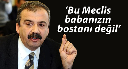 Önder: Bu Meclis babanızın bostanı değil