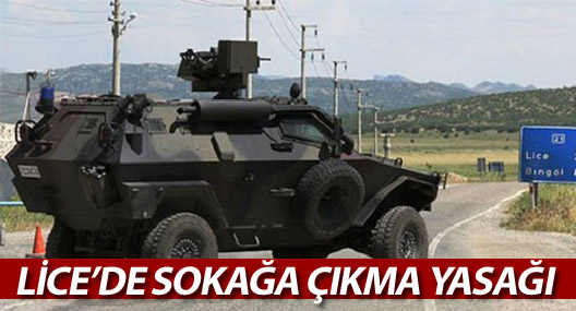 Lice'nin 11 mahallesinde sokağa çıkma yasağı!