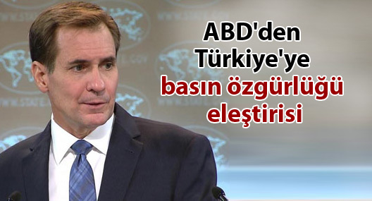 ABD'den Türkiye'ye basın özgürlüğü eleştirisi