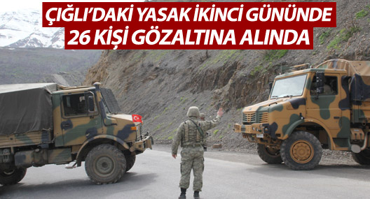 Çığlı köyünde yasak devam ediyor