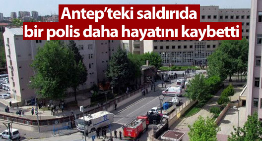 Antep’teki saldırıda hayatını kaybedenlerin sayısı üçe yükseldi