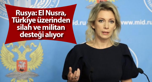 Rusya: El Nusra Türkiye üzerinden silah ve militan desteği alıyor