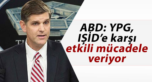 ABD: YPG IŞİD’e karşı etkili mücadele veriyor