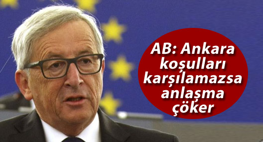 AB: Ankara koşulları karşılamazsa anlaşma çöker