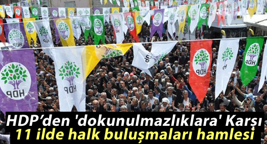 HDP’den 'dokunulmazlıklara' karşı 11 ilde halk buluşmaları