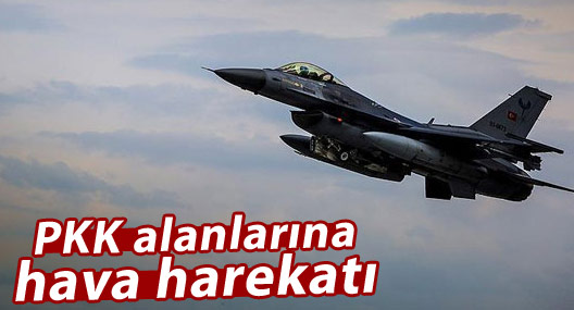 PKK alanlarına hava harekatı