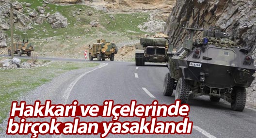 Hakkari ve ilçelerinde birçok alan yasaklandı