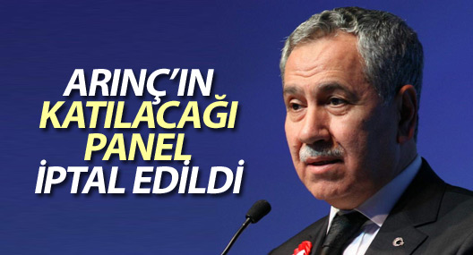 Arınç’ın katılacağı panel iptal edildi