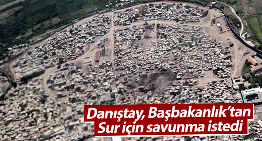 Danıştay, Başbakanlık’tan Sur için savunma istedi
