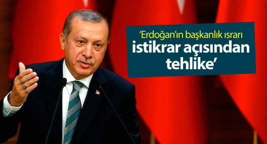 Financial Times: Erdoğan’ın başkanlık ısrarı tehlike