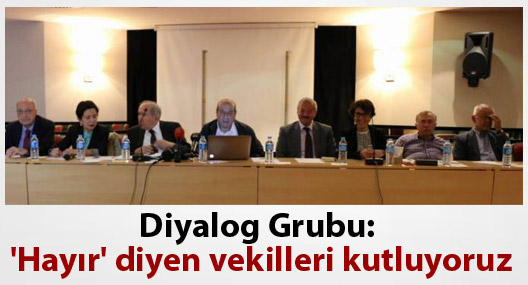 Diyalog Grubu: 'Hayır' diyen vekilleri kutluyoruz
