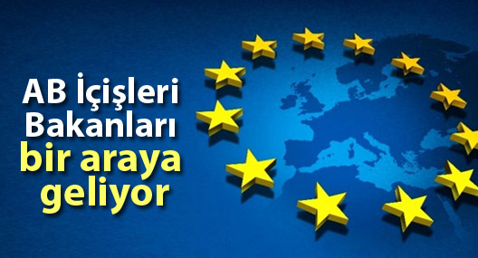 AB İçişleri Bakanları bir araya geliyor