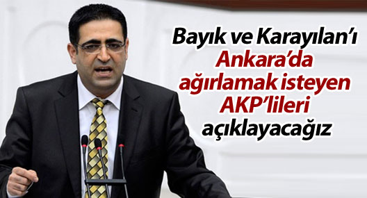 'Bayık ve Karayılan’ı Ankara’da ağırlamak isteyen AKP’lileri açıklayacağız'