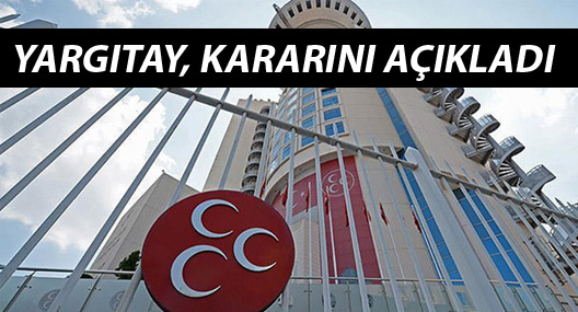 Yargıtay MHP kararını açıkladı