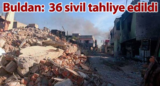 Buldan: Nusaybin’deki 36 sivil tahliye edildi