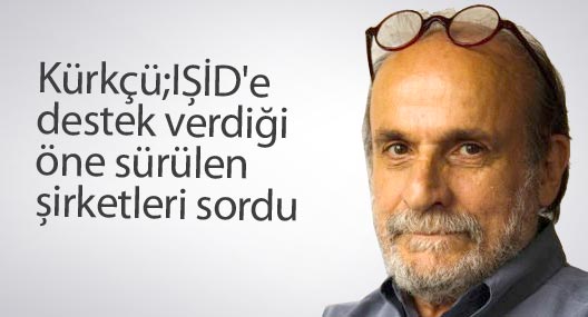 Ertuğrul Kürkçü IŞİD'e destek verdiği öne sürülen şirketleri sordu