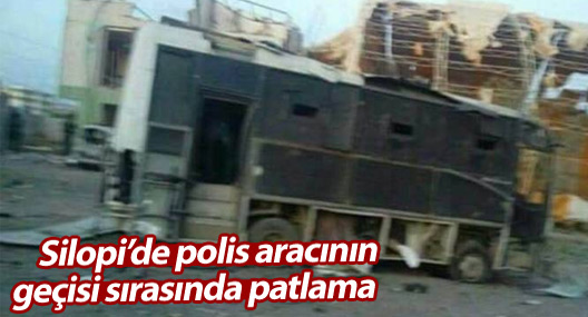 Silopi’de polis aracının geçisi sırasında patlama