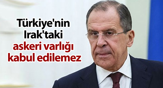 Rusya: Türkiye'nin Irak'taki askeri varlığı kabul edilemez